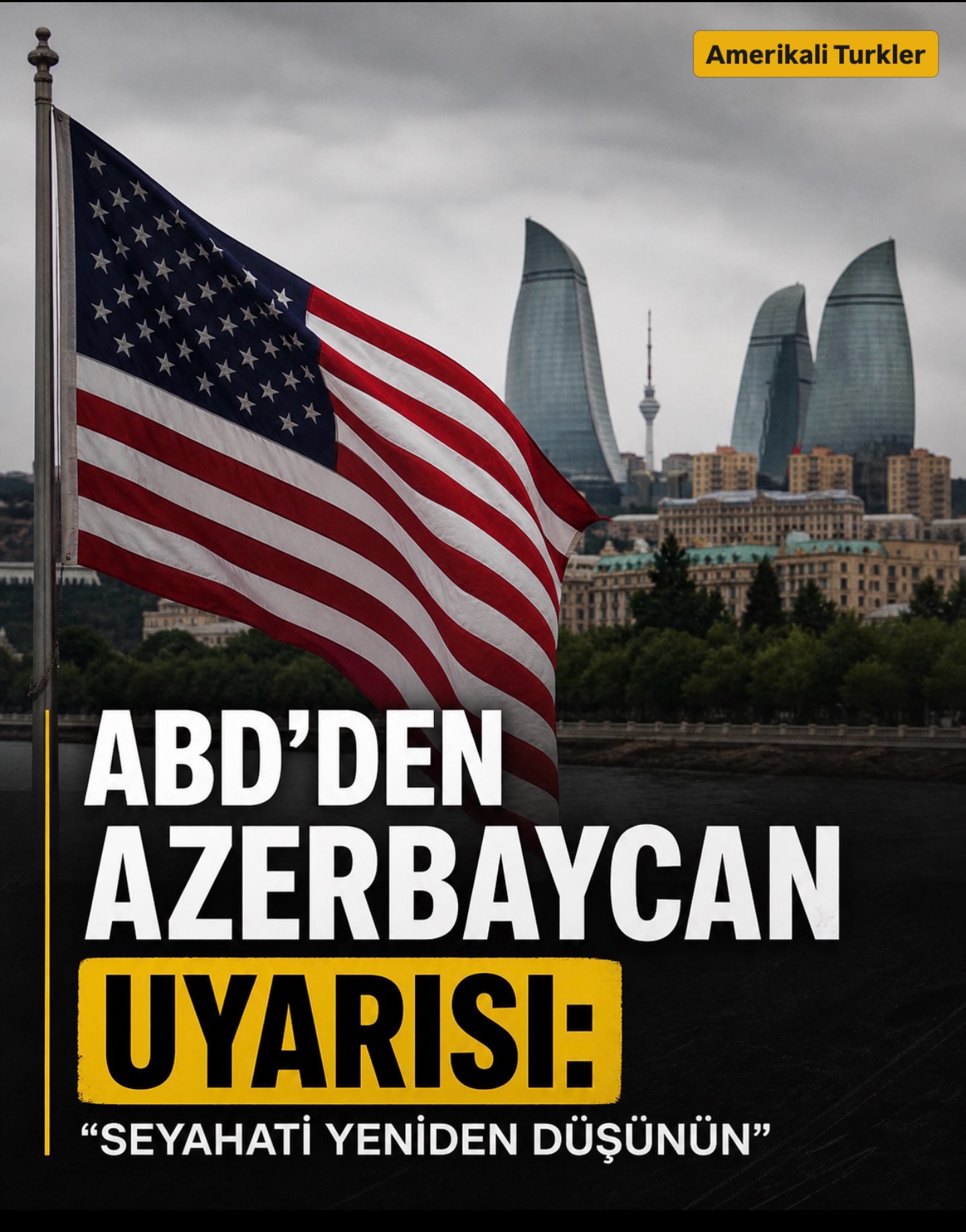 ABD’den Azerbaycan Uyarısı: “Seyahati Yeniden Düşünün”