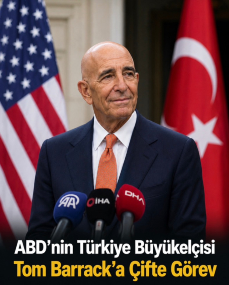 ABD'nin Türkiye Büyükelçisi Tom Barrack'a Çifte Görev