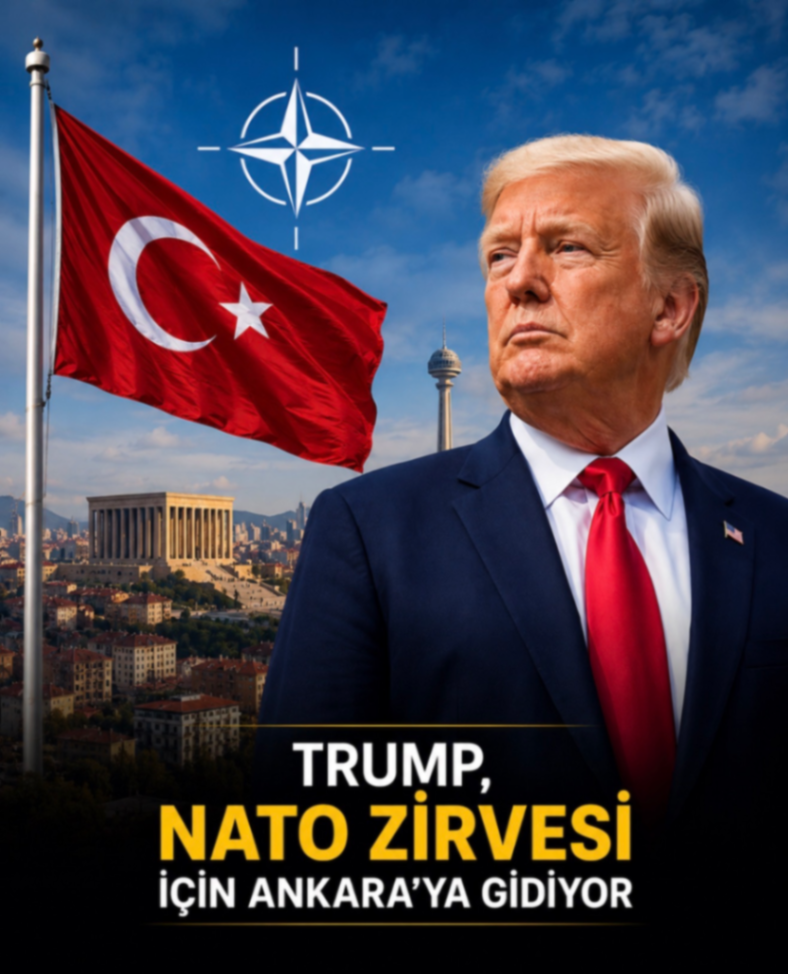 TRUMP, NATO ZİRVESİ İÇİN ANKARA'YA GİDİYOR