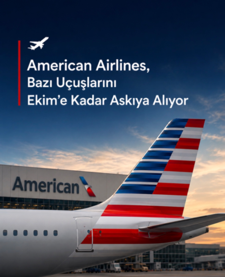 American Airlines, Bazı Uçuşlarını Ekim'e Kadar Askıya Alıyor