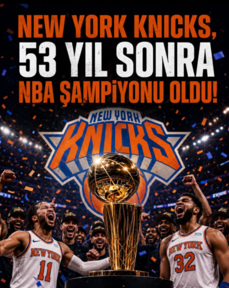 NEW YORK KNICKS, 53 YIL SONRA NBA ŞAMPIYONU OLDU!