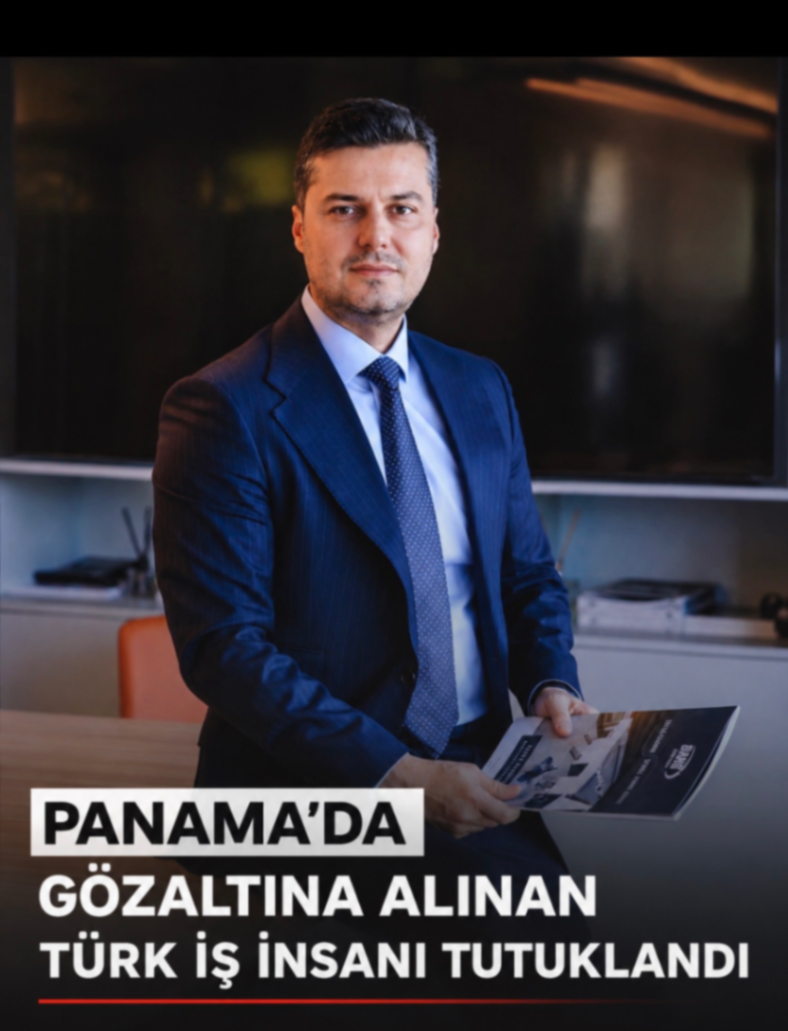 PANAMA'DA GÖZALTINA ALINAN TÜRK İŞ İNSANI TUTUKLANDI
