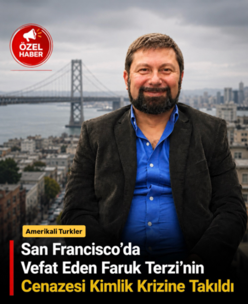 San Francisco'da Vefat Eden Faruk Terzi'nin Cenazesi Kimlik Krizine Takıldı