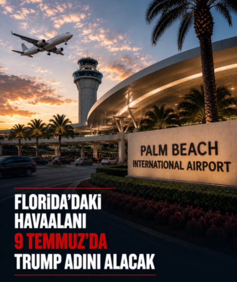 FLORİDA'DAKİ HAVAALANI 9 TEMMUZ'DA TRUMP ADINI ALACAK