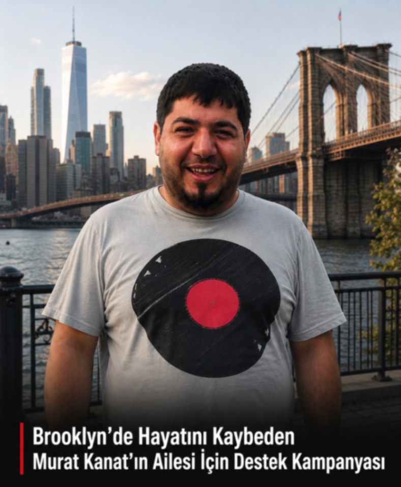 Brooklyn'de Hayatını Kaybeden Murat Kanat'ın Ailesi İçin Destek Kampanyası