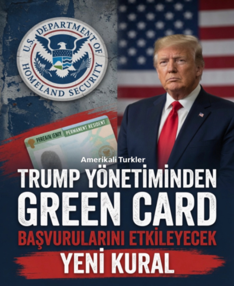 TRUMP YÖNETİMİNDEN GREEN CARD BAŞVURULARINI ETKİLEYECEK YENİ KURAL