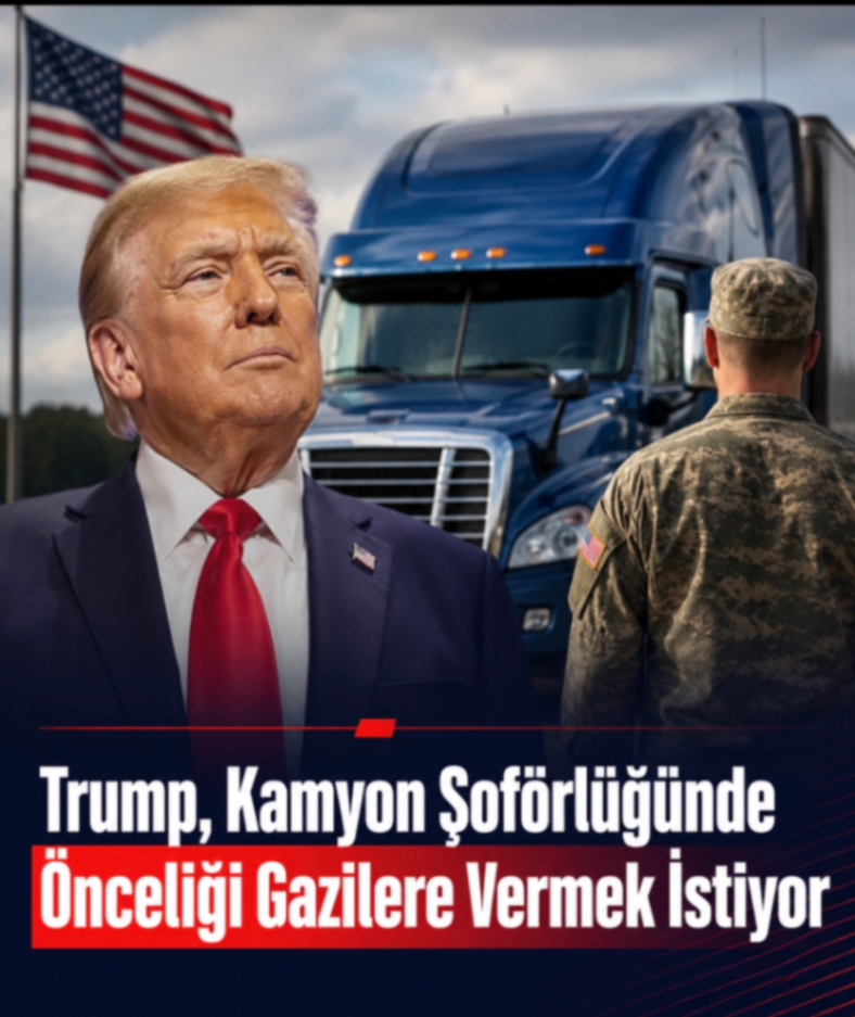Trump, Kamyon Şoförlüğünde Önceliği Gazilere Vermek istiyor