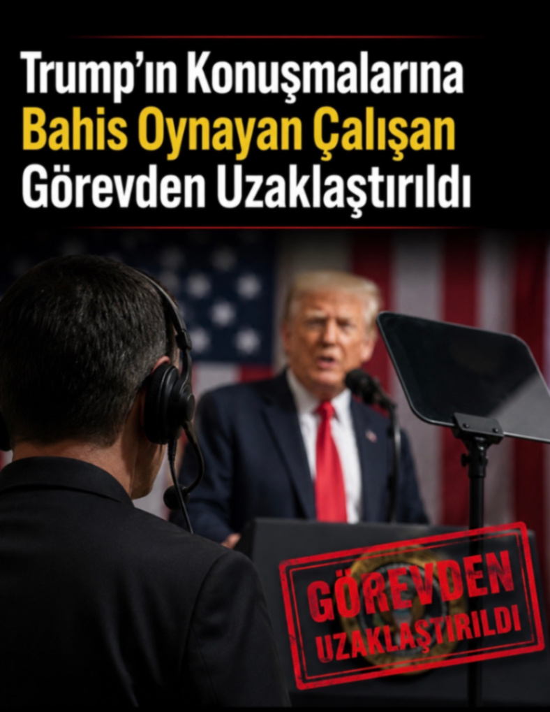 Trump'ın Konuşmalarına Bahis Oynayan Çalışan Görevden Uzaklaştırıldı