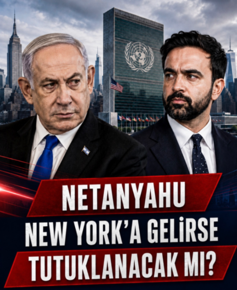 NETANYAHU NEW YORK'A GELİRSE TUTUKLANACAK MI?