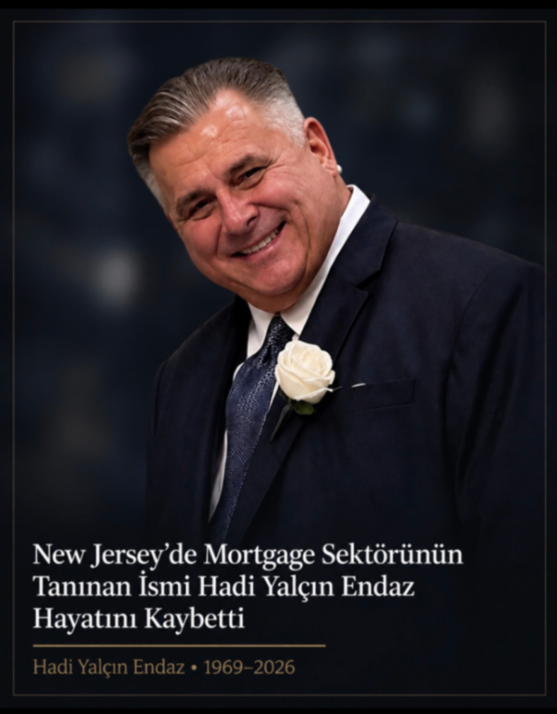 New Jersey'de Mortgage Sektörünün Tanınan İsmi Hadi Yalçın Endaz Hayatını Kaybetti