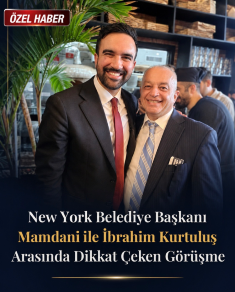 New York Belediye Başkanı Mamdani ile İbrahim Kurtuluş Arasında Dikkat Çeken Görüşme