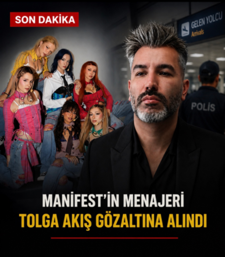 MANİFEST' IN MENAJERi TOLGA AKIŞ GÖZALTINA ALINDI