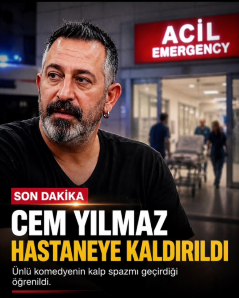 CEM YILMAZ HASTANEYE KALDIRILDI