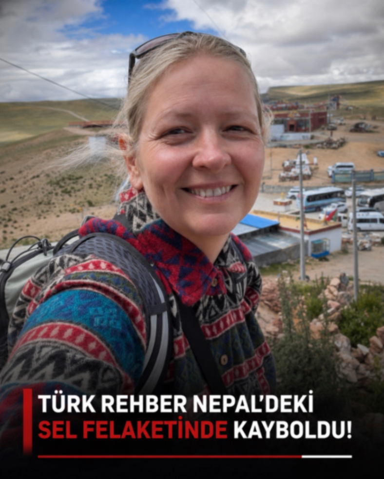 TÜRK REHBER NEPAL'DEKİ SEL FELAKETİNDE KAYBOLDU!